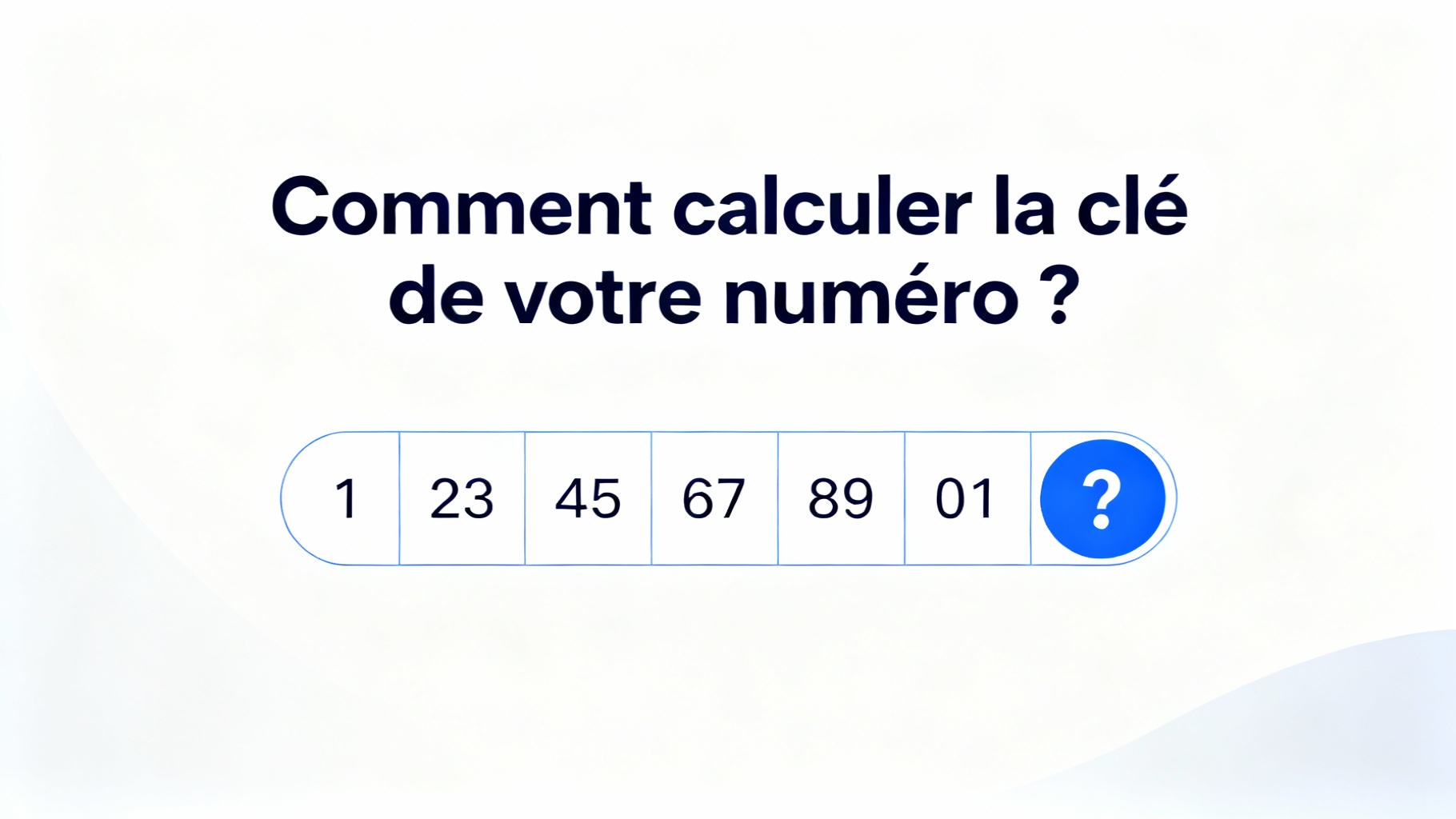 Comment calculer la clé de votre numéro de sécurité sociale 1 Comment calculer la clé de votre numéro ?