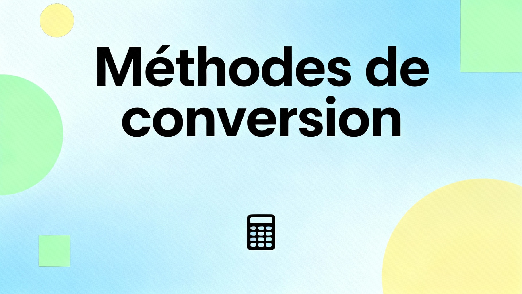 Méthodes de conversion