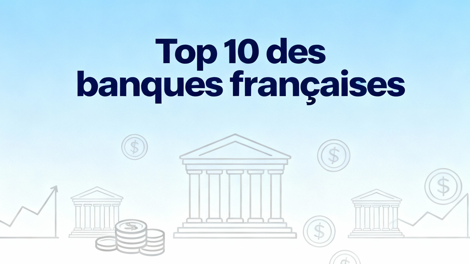 Top 10 des banques françaises en 2023 : notre classement 1 Top 10 des banques françaises