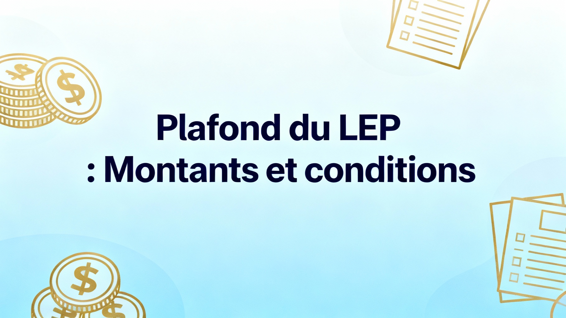 Plafond du LEP : Montants et conditions